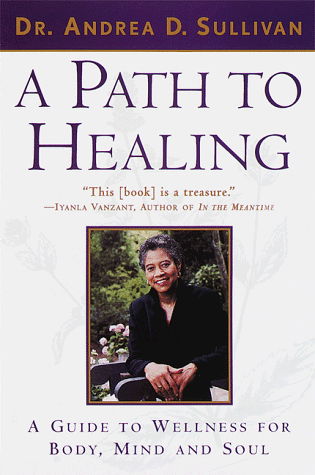 Cover for Andrea Sullivan · A Path to Healing: a Guide to Wellness for Body, Mind, and Soul (Paperback Book) (1999)