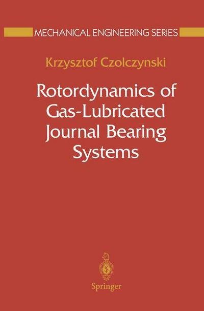 Cover for Krzysztof Czolczynski · Rotordynamics of Gas-Lubricated Journal Bearing Systems - Mechanical Engineering Series (Hardcover Book) [1999 edition] (1999)