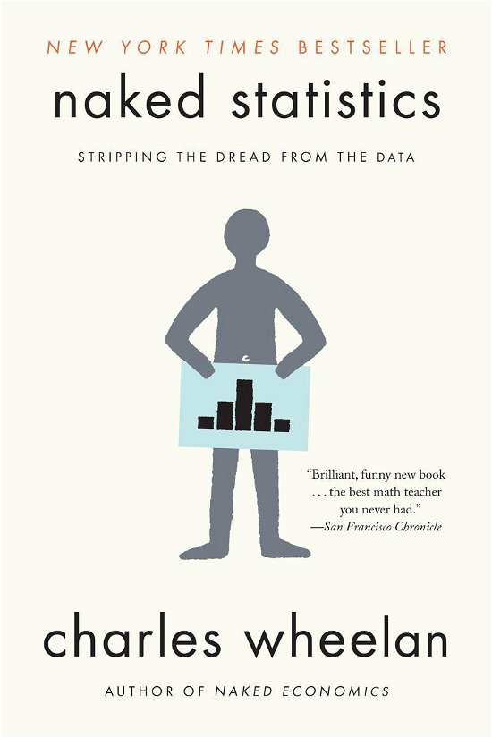 Naked Statistics: Stripping the Dread from the Data - Wheelan, Charles (Dartmouth College) - Livros - WW Norton & Co - 9780393347777 - 18 de fevereiro de 2014