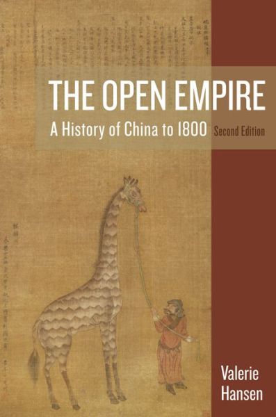 Cover for Hansen, Valerie (Yale University) · The Open Empire: A History of China to 1800 (Paperback Book) [Second edition] (2015)