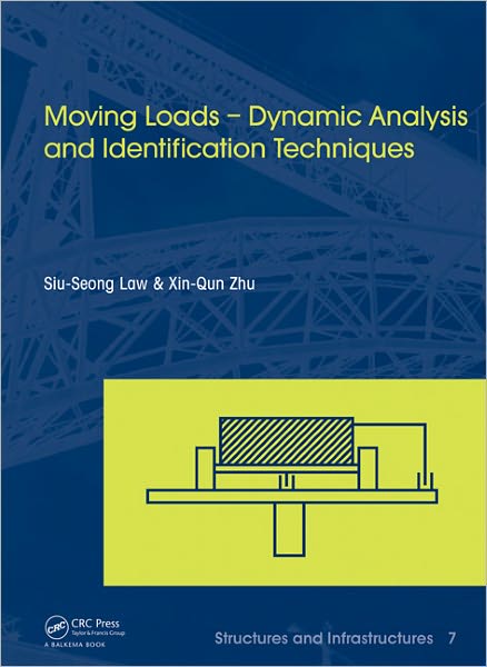 Cover for Law, Siu-Seong (Hong Kong Polytechnic University, Hong Kong) · Moving Loads - Dynamic Analysis and Identification Techniques: Structures and Infrastructures Book Series, Vol. 8 - Structures and Infrastructures (Hardcover Book) (2011)