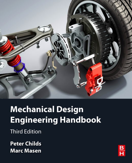 Cover for Childs, Peter, BSc.(Hons), D.Phil, C.Eng, F.I.Mech.E., FASME, FRSA (Professorial Lead in Engineering Design, Co-Director Energy Futures Lab, Imperial College London, UK) · Mechanical Design Engineering Handbook (Paperback Book) (2024)