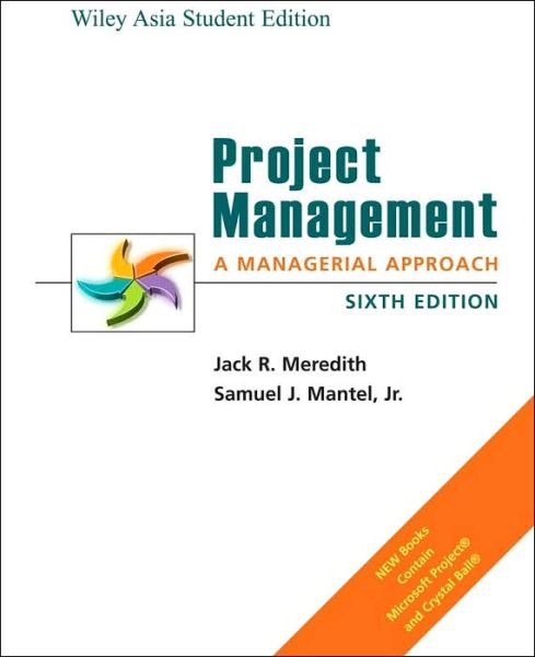 Project Management: A Managerial Approach - Jack R. Meredith - Books - John Wiley and Sons Ltd - 9780471742777 - February 24, 2006