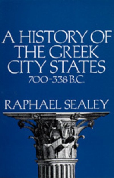 Cover for Raphael Sealey · A History of the Greek City States, 700-338 B. C. (Pocketbok) (1976)