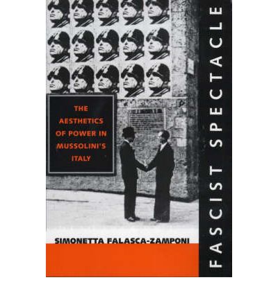 Cover for Simonetta Falasca-Zamponi · Fascist Spectacle: The Aesthetics of Power in Mussolini's Italy - Studies on the History of Society and Culture (Paperback Book) (2000)