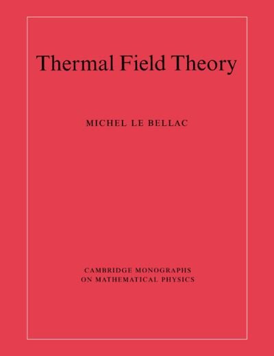 Cover for Le Bellac, Michel (Universite de Nice, Sophia Antipolis) · Thermal Field Theory - Cambridge Monographs on Mathematical Physics (Paperback Book) (2000)