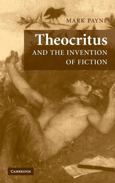 Cover for Payne, Mark (University of Chicago) · Theocritus and the Invention of Fiction (Hardcover Book) (2007)