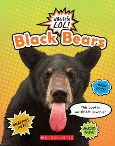 Cover for Scholastic · Black Bears (Wild Life LOL!) (Book) (2020)