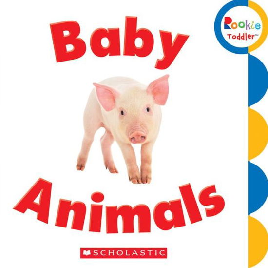 Cover for Scholastic · Baby Animals (Rookie Toddler) - Rookie Toddler (Board book) (2013)