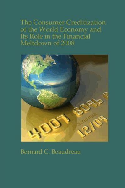 Cover for Bernard C. Beaudreau · Consumer Creditization of the World Economy (Book) (2009)