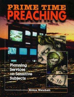 Prime Time Preaching: Planning Services on Sensitive Subjects - Eldon Weisheit - Livros - Concordia Publishing House - 9780570049777 - 1 de junho de 1997