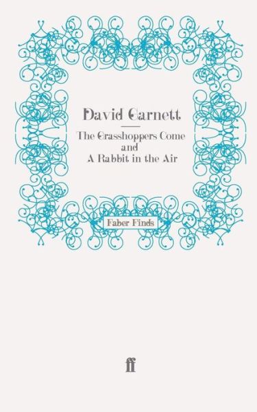 Cover for David Garnett · The Grasshoppers Come and A Rabbit in the Air (Paperback Book) [Main edition] (2009)