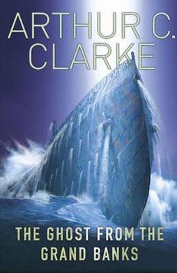 The Ghost From The Grand Banks - Sir Arthur C. Clarke - Bøker - Orion Publishing Co - 9780575101777 - 10. november 2011