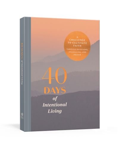 Cover for Ink &amp; Willow · 40 Days of Intentional Living: A Challenge to Cultivate Faith Through Devotions, Journaling, and Prayer (MISC) (2021)