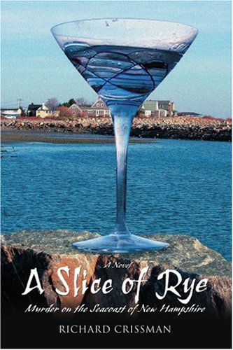 Cover for Richard Crissman · A Slice of Rye: Murder on the Seacoast of New Hampshire (Paperback Book) (2007)