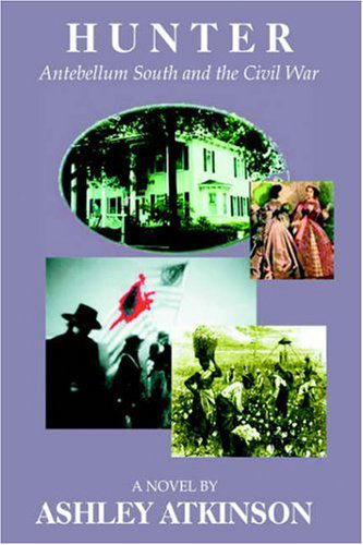 Cover for Ashley Atkinson · Hunter: Antebellum South and the Civil War (Hardcover Book) (2006)