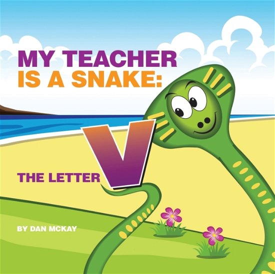 Cover for Dan Mckay · My Teacher is a Snake The Letter V (Paperback Book) (2021)