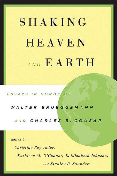 Cover for Christine Roy Yoder · Shaking Heaven and Earth: Essays in Honor of Walter Brueggemann and Charles B. Cousar (Paperback Book) (2005)