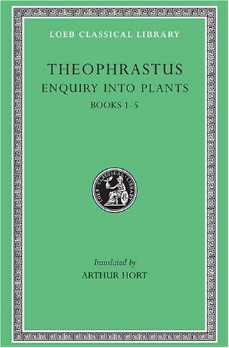 Cover for Theophrastus · Enquiry into Plants, Volume I: Books 1–5 - Loeb Classical Library (Hardcover Book) (1916)