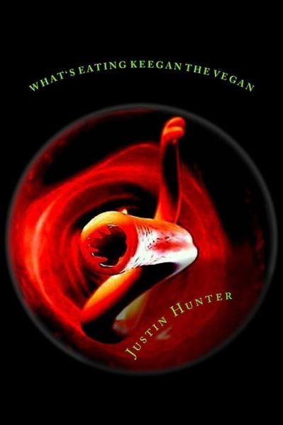 Cover for Justin Hunter · What's Eating Keegan the Vegan (Paperback Book) (2015)