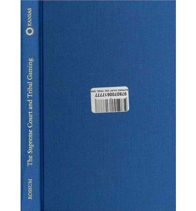 Cover for Ralph A. Rossum · The Supreme Court and Tribal Gaming: California v. Cabazon Band of Mission Indians (Hardcover Book) (2011)