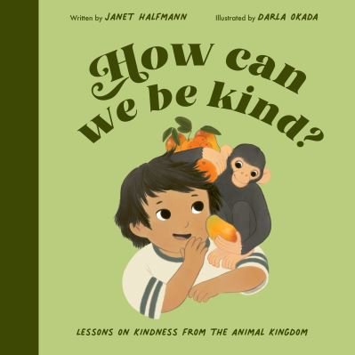 Cover for Janet Halfmann · How Can We Be Kind?: Wisdom from the Animal Kingdom (Inbunden Bok) [Illustrated edition] (2022)