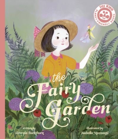 The Fairy Garden - Georgia Buckthorn - Livros - Frances Lincoln Publishers Ltd - 9780711271777 - 5 de abril de 2022