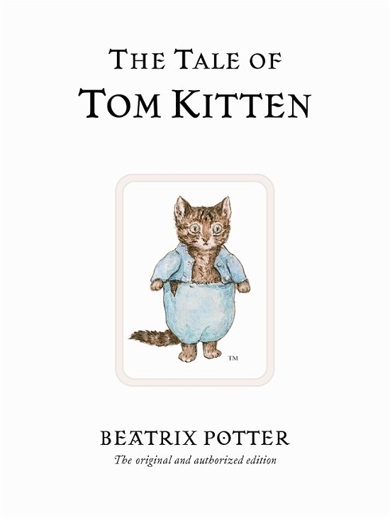 The Tale of Tom Kitten: The original and authorized edition - Beatrix Potter Originals - Beatrix Potter - Książki - Penguin Random House Children's UK - 9780723247777 - 7 marca 2002