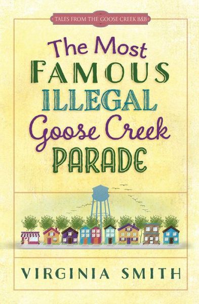 Cover for Virginia Smith · Most Famous Illegal Goose Creek Parade T (Paperback Book) (2015)