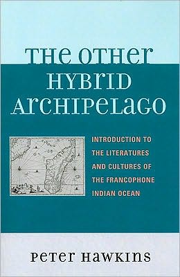 Cover for Peter Hawkins · The Other Hybrid Archipelago: Introduction to the Literatures and Cultures of the Francophone Indian Ocean - After the Empire: The Francophone World and Postcolonial France (Pocketbok) (2010)