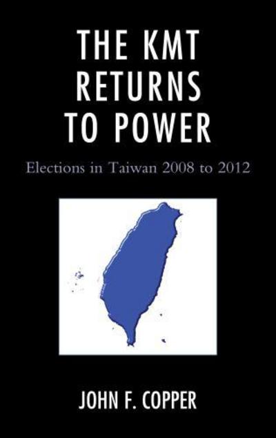 Cover for John Franklin Copper · The KMT Returns to Power: Elections in Taiwan, 2008-2012 (Hardcover Book) (2012)