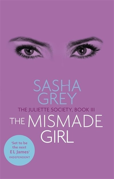 Cover for Sasha Grey · The Mismade Girl: The Juliette Society, Book III - The Juliette Society Trilogy (Paperback Book) (2019)