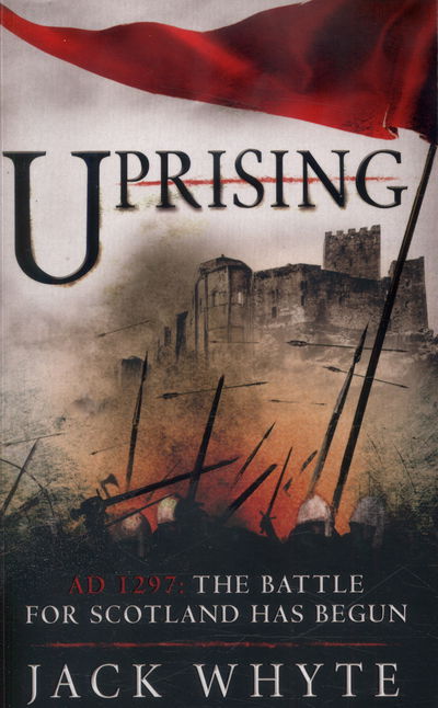 Cover for Jack Whyte · Uprising - Bravehearts Chronicles (Pocketbok) (2015)