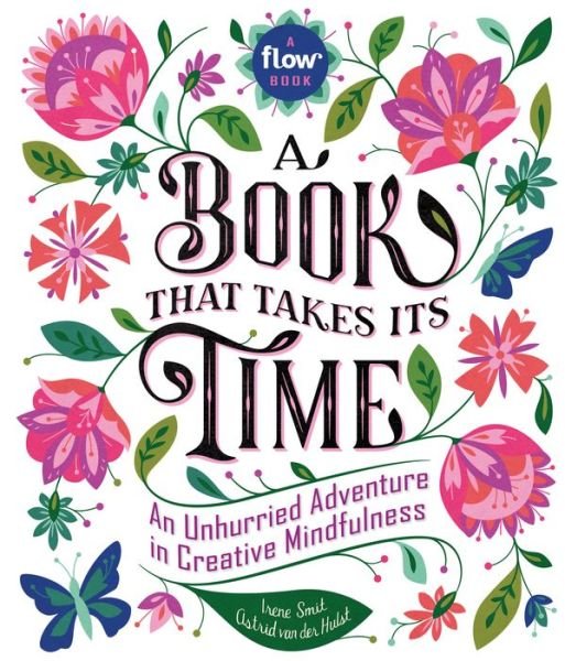 Cover for Astrid Van Der Hulst · A Book That Takes Its Time: An Unhurried Adventure in Creative Mindfulness (Gebundenes Buch) (2017)