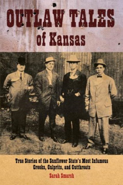 Cover for Sarah Smarsh · Outlaw Tales of Kansas: True Stories Of The Sunflower State's Most Infamous Crooks, Culprits, And Cutthroats - Outlaw Tales (Paperback Book) (2010)