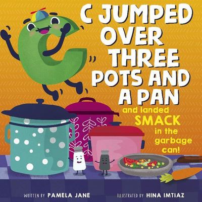 Cover for Pamela Jane · C Jumped over Three Pots and a Pan and Landed Smack in the Garbage Can (Paperback Book) [Paperback edition] (2019)