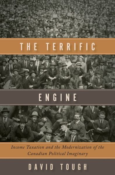 Cover for David Tough · The Terrific Engine: Income Taxation and the Modernization of the Canadian Political Imaginary (Hardcover Book) (2018)