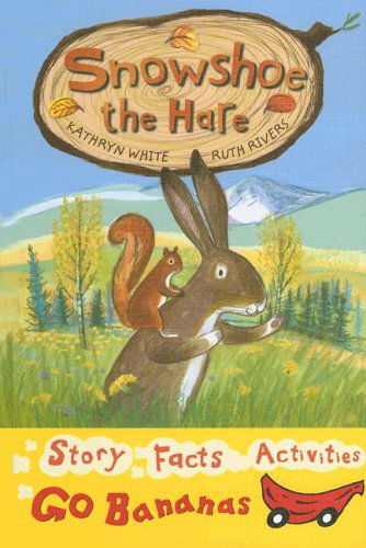 Snowshoe the Hare (Red Go Bananas) - Kathryn White - Books - Crabtree Pub Co - 9780778726777 - October 31, 2005