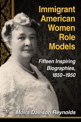 Cover for Moira Davison Reynolds · Immigrant American Women Role Models: Fifteen Inspiring Biographies, 1850-1950 (Paperback Book) (2014)