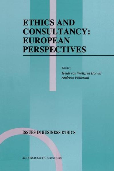 Heidi Von Weltzien Hoivik · Ethics and Consultancy: European Perspectives - Issues in Business Ethics (Inbunden Bok) [1995 edition] (1995)