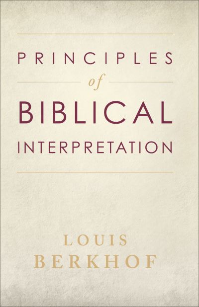 Principles of Biblical Interpretation - Louis Berkhof - Books - Baker Publishing Group - 9780801064777 - April 1, 2003