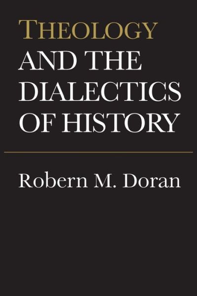 Theology and the Dialectics of History - Heritage - Doran, S.J., Robert - Books - University of Toronto Press - 9780802067777 - June 1, 1990