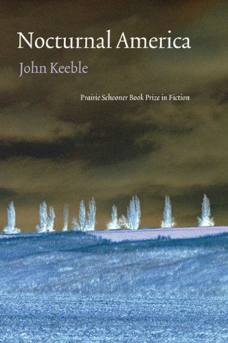 Cover for John Keeble · Nocturnal America - The Raz / Shumaker Prairie Schooner Book Prize in Fiction (Paperback Book) (2013)