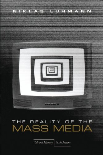 The Reality of the Mass Media (Cultural Memory in the Present) - Niklas Luhmann - Books - Stanford University Press - 9780804740777 - July 1, 2000