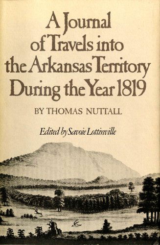 A Journal of Travels into the Arkansas Territory during the Year 1819 - American Exploration and Travel Series - Thomas Nuttall - Książki - University of Oklahoma Press - 9780806142777 - 28 lutego 2012