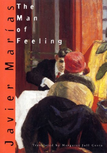 The Man of Feeling - Javier Marias - Books - New Directions Publishing Corporation - 9780811216777 - February 27, 2007