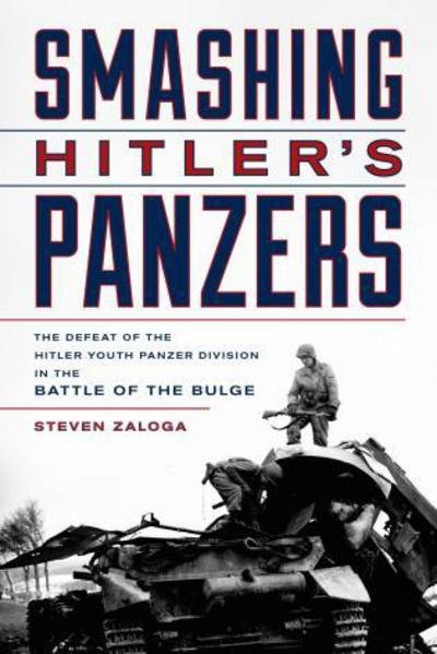 Cover for Steven Zaloga · Smashing Hitler's Panzers: The Defeat of the Hitler Youth Panzer Division in the Battle of the Bulge (Hardcover Book) (2019)