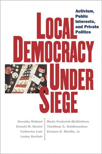 Cover for Dorothy Holland · Local Democracy Under Siege: Activism, Public Interests, and Private Politics (Gebundenes Buch) (2007)