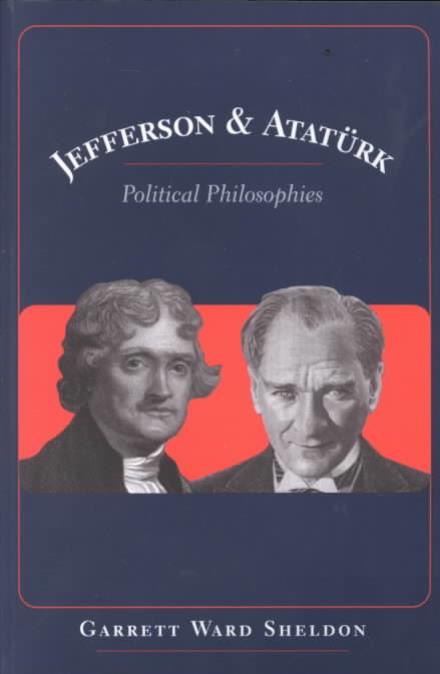 Cover for Garrett Ward Sheldon · Jefferson and Atatuerk: Political Philosophies - Major Concepts in Politics and Political Theory (Paperback Book) (2000)