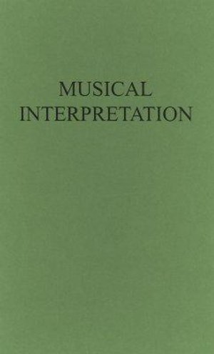 Cover for Tobias Matthay · Musical Interpretation: Its Laws and Principles, and Their Application in Teaching and Performing (Hardcover bog) [New ed of 1913 edition] (1970)